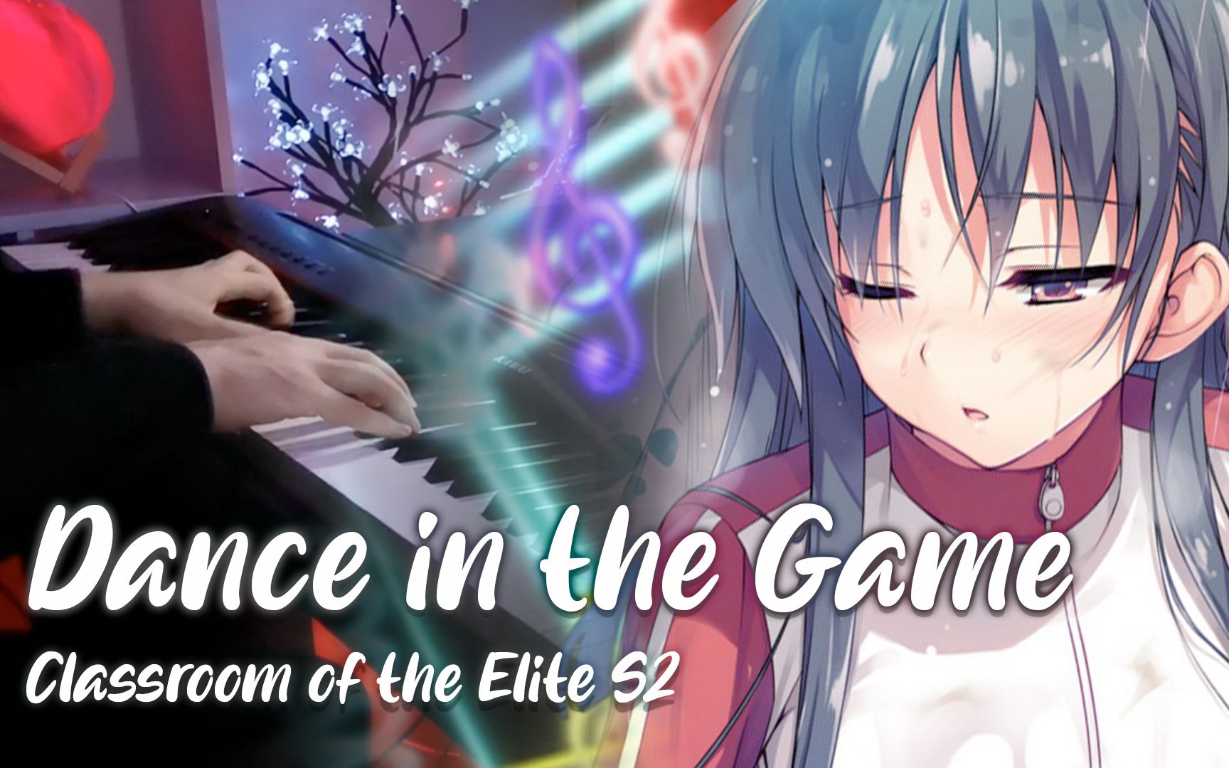 【钢琴演奏】「Dance In The Game」欢迎来到实力至上主义的教室第二季OP哔哩哔哩bilibili