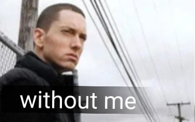 姆爷:肺不肺的已经无所谓了《without me》Eminem