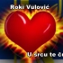 【中波双语】Rodoljub Roki Vulović - U srcu te čuvam（我将你锁于心中）