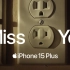 iPhone 15 Plus 最新沙雕广告：我真的好想你…