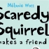 【英语】《胆小的小松鼠交朋友 Scaredy Squirrel Makes a Friend》儿童英语绘本故事