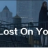 【中英字幕】Lost On You - LP