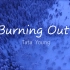 【Burning Out】 每日推荐 “你在路上随便遇到的一个人 都是别人魂牵梦绕的人”