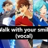 【偶像梦幻祭】【纯人声】Walk with your smile(流星隊 ver.)