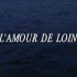 【萨利亚霍 Kaija Saariaho】《遥远的爱 L'Amour de loin》【英字】