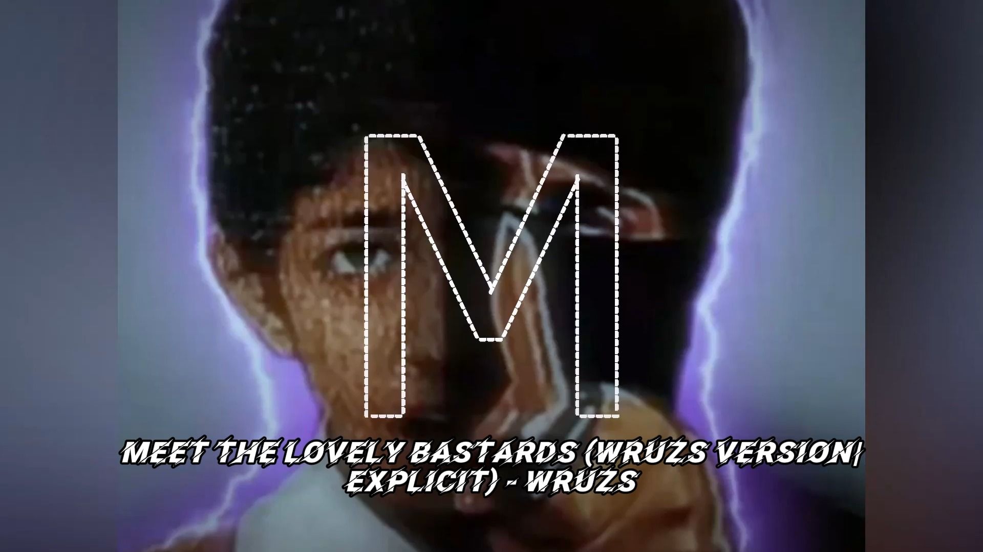 《崩溃の小曲》《失控の小曲》《神秘录像の小曲》【MEET THE LOVELY BASTARDS (WRUZS Version|Explicit) - WRU】