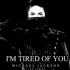 （混曲）I'm Tired Of You - Michael Jackson