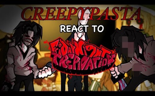Creepypasta角色反应FNF Trepidation 1.5 MOD第一集