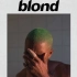 【整轨专辑】Blonde - Frank Ocean