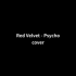 Red Velvet — Psycho （cover.）                              时代