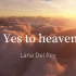 Lana Del Rey 最佳弃曲 - Yes to heaven 氛围，阳光，云朵