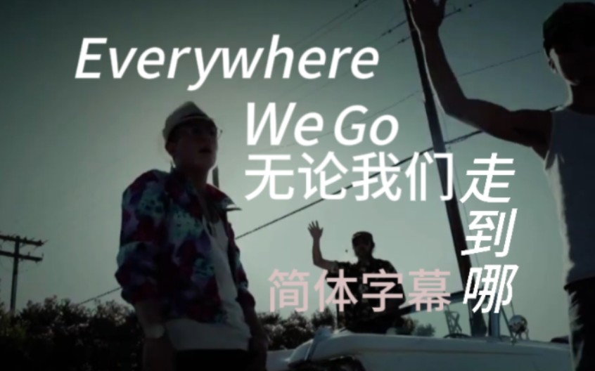 [翻译/简体] Everywhere We Go