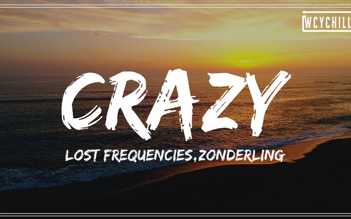 Lost Frequencies,Zonderling-Crazy【Lyrics Video】