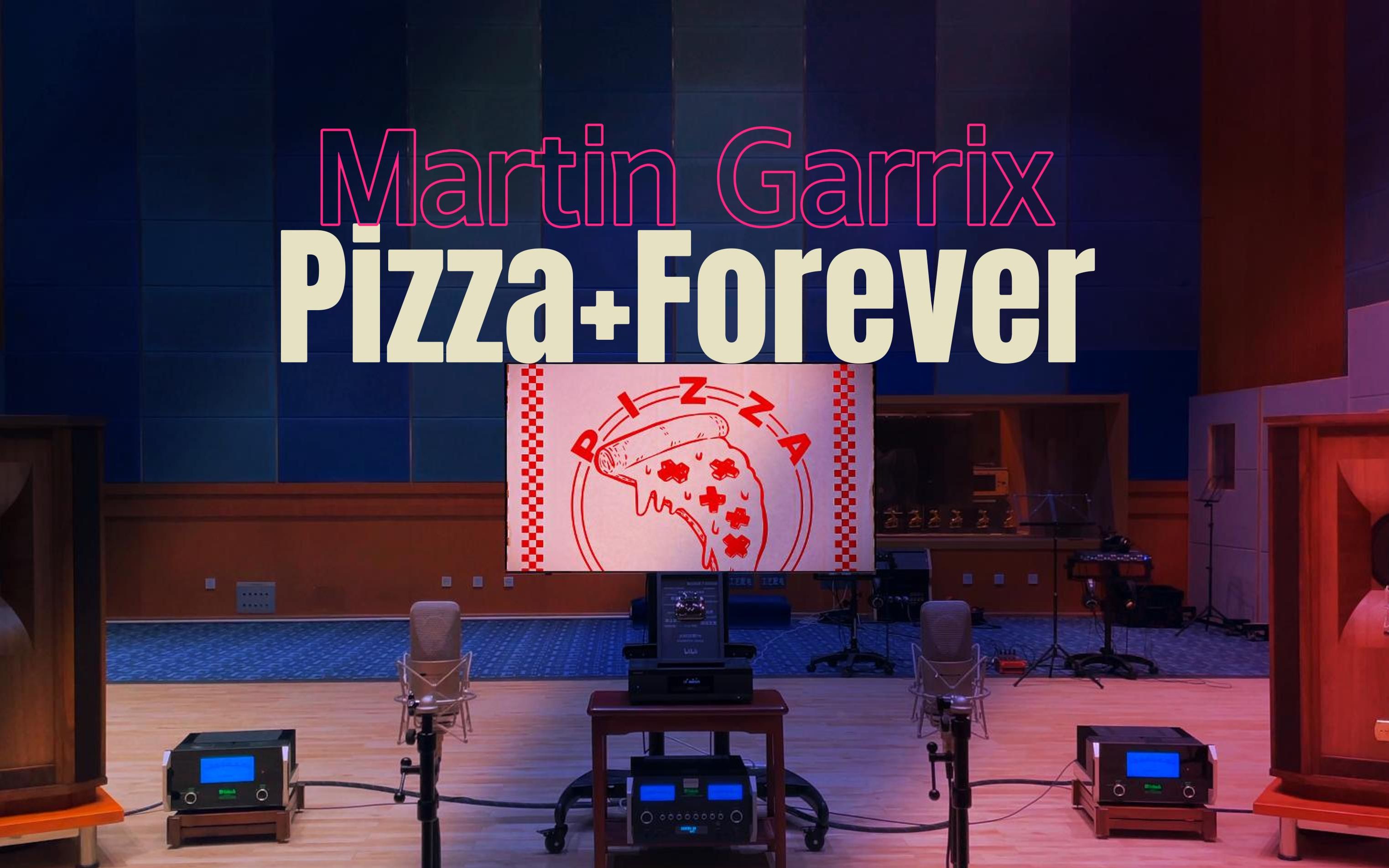 Pizza + Forever - Martin Garrix 马丁·盖瑞斯，百万级装备听【Hi-Res】