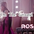 【ROSÉ】【BLACKPINK】《On The Ground》“我的玫瑰与枪，随时为Rosé女士待命”