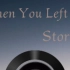 宝藏歌曲分享 When You Left Me——Stories