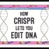 【Ted-ED】CRISPR如何编辑你的基因 How CRISPR Lets You Edit DNA