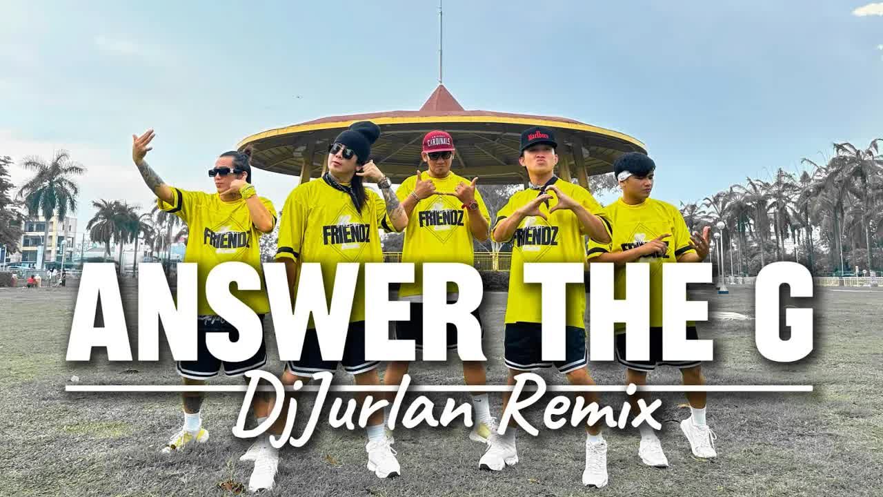 ANSWER THE G - DjJurlan Remix ｜ NEWFriendz