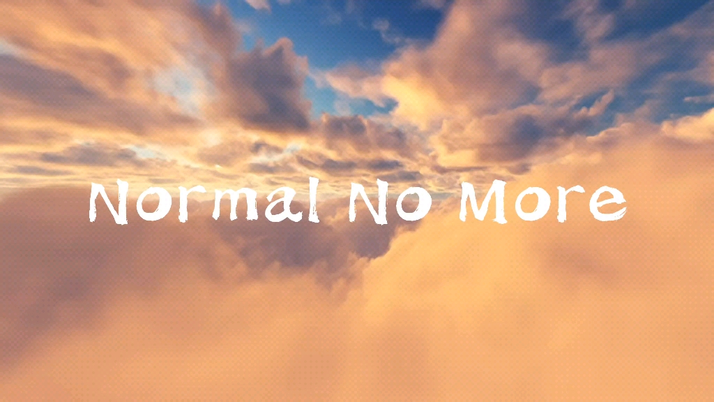 《Normal No More》“一些美好的事正在井然有序的发生”