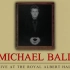 【演唱会现场】【全场】【熟】Michael Ball - Live at The Royal Albert Hall  