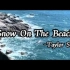 《sonw on the beach》 - Taylorswift