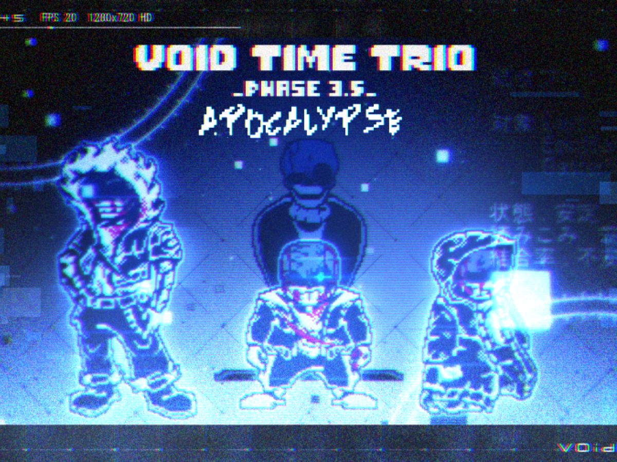 【Void Time Trio】- [ New Phase 3.5 ] 『 Apocalypse 』