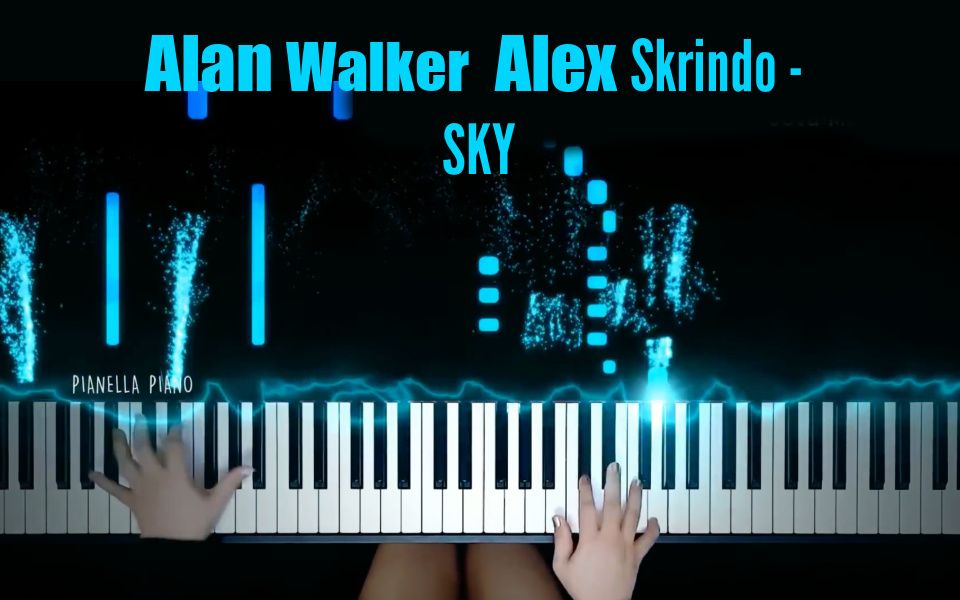 【Alan Walker & Alex Skrindo - SKY 改编演奏】特效钢琴 Pianella Piano