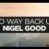 【电音时间】心醉男声-Nigel Good - No Way Back Up(ft. Illuminor)