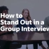 【中英】如何在神仙打架的群面中脱颖而出？ How to Ace Your Group Interview | Mock 
