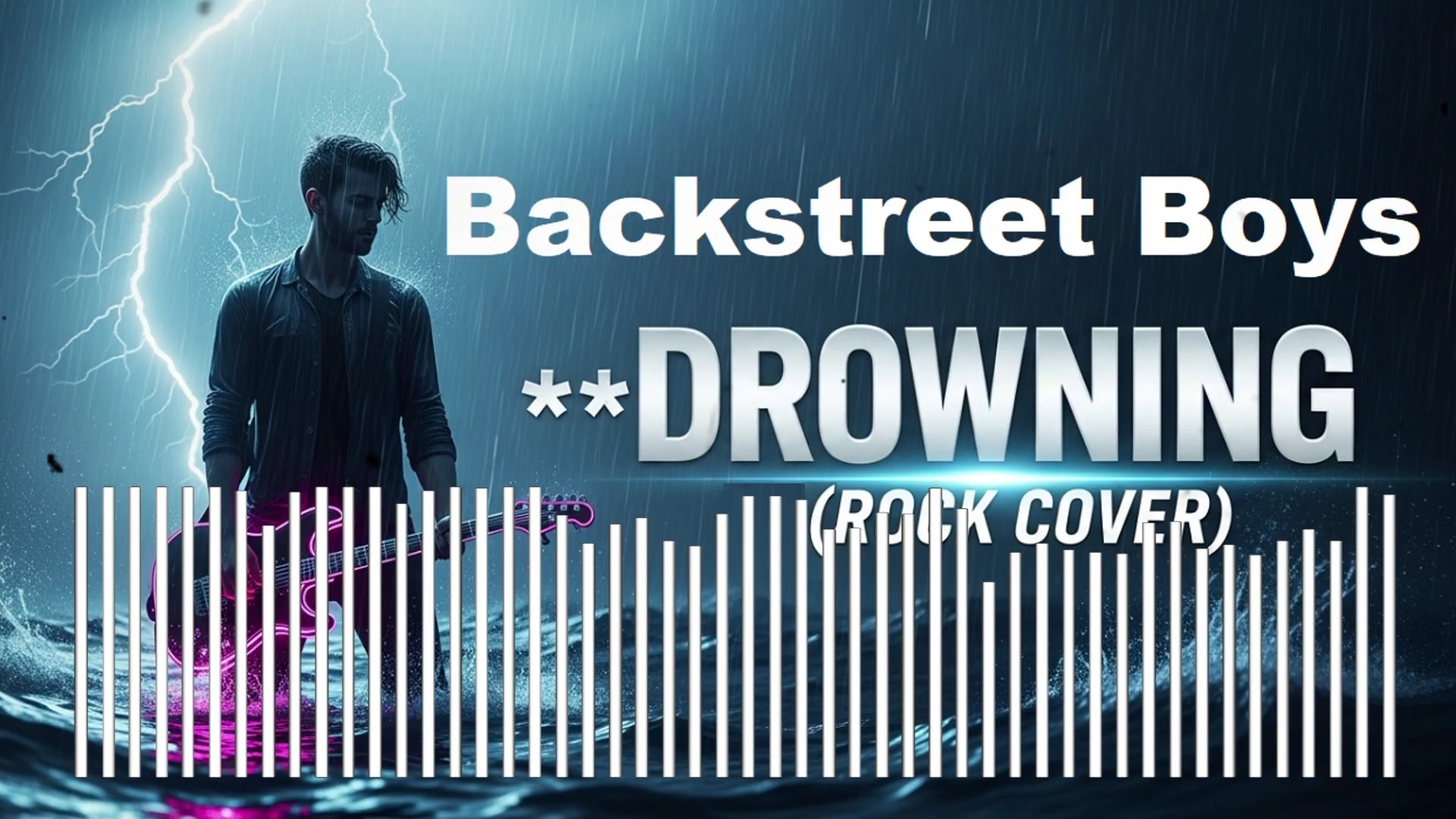 Drowning – Backstreet Boys（摇滚翻唱版）