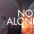 【AI波奇】Not Alone（群星四周年宣传曲） - Forgét Mej / “我们并不孤单...”