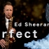 【萨克斯】完美《Perfect》（婚礼版） - Ed Sheeran - Saxophone Cover (weddin