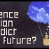 【Ted-ED】科幻小说如何帮助我们预测未来 How Science Fiction Can Help Predict 