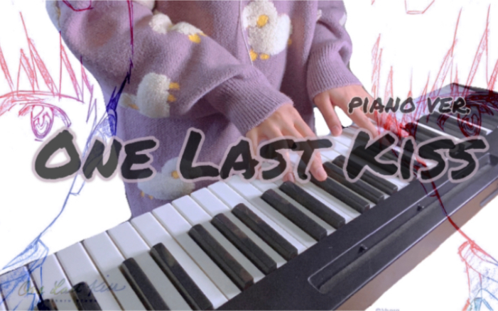 one last kiss钢琴谱,one last kiss简谱 onelastkiss宇多田光大学生宿舍制作eva史诗级钢琴版翻唱