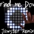 【Launchpad】Grind me down（Jawster Remix）让人沉浸的女声