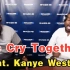Kanye与Kendrick lamar梦幻联动: We cry together Remix - Feat.Kanye