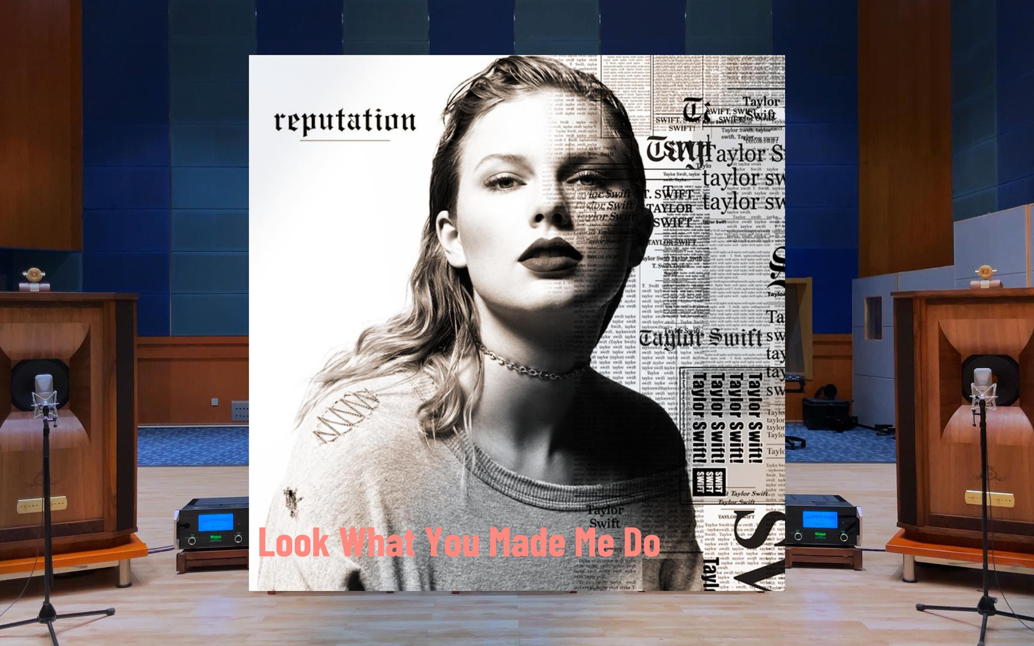 百万级装备试听Look What You Made Me Do - Taylor Swift【Hi-Res】