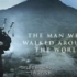 超牛X一镜到底风格始祖短片《行走于世界的男人》