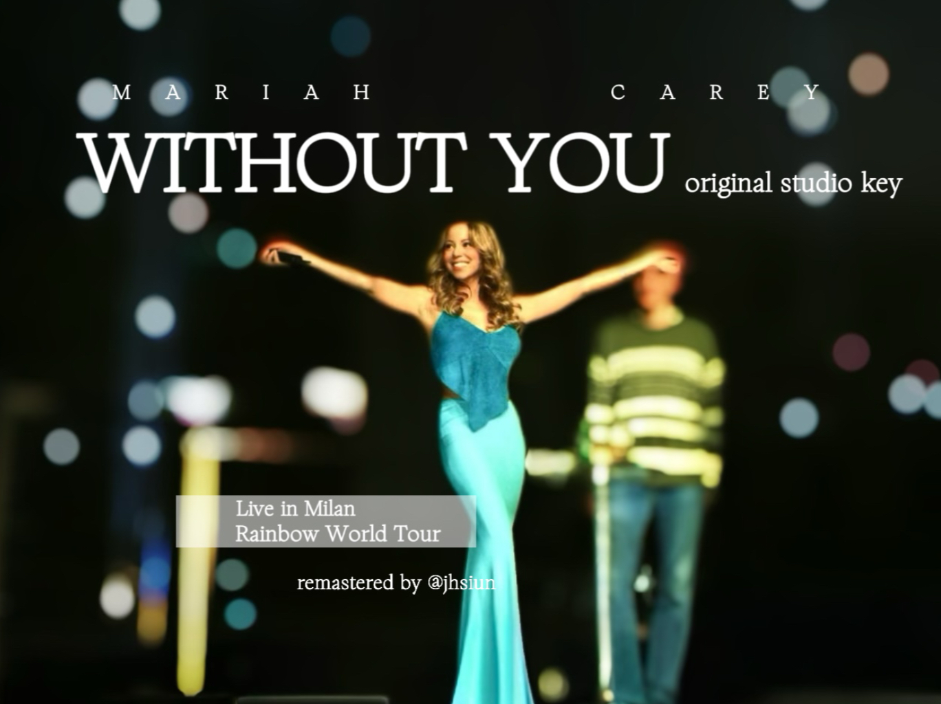【原调ken lee】Mariah Carey-Without You 彩虹巡演米兰站 （完整版重制）