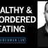健康饮食和饮食障碍&厌食症、贪食症、暴食症【Huberman Lab Ep. 36】
