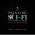中文字幕 03 实施细节 Painting Sci Fi from Start to Finish 03-Carving