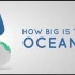 【Ted-ED】海洋有多大？How Big Is The Ocean