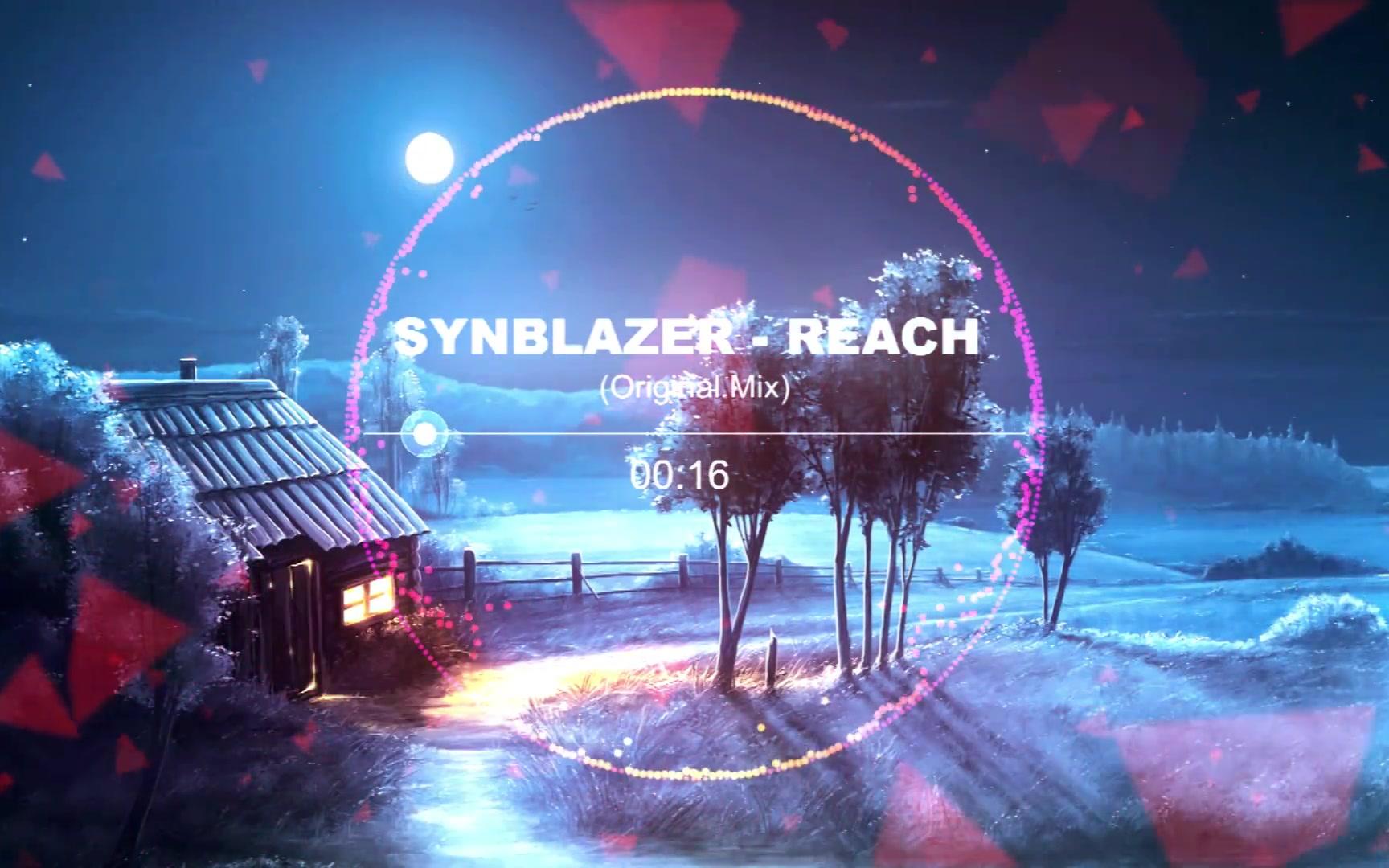  每周音乐推荐>synblazer - reach (original mix)