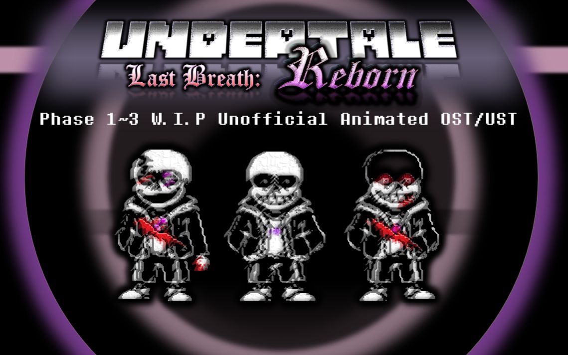 【Undertale Last Breath: Reborn】Phase 1~3 (W.I.P) Animated Unofficial OST/UST