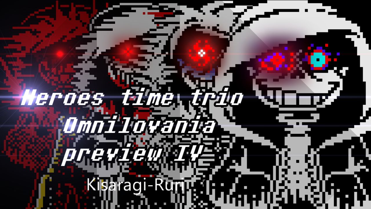 【Style Animated】Heroes time trio Omnilovania preview IV 【Happy New Year special】