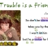 【英文歌学唱】——昔日校园经典《Trouble is a Friend》