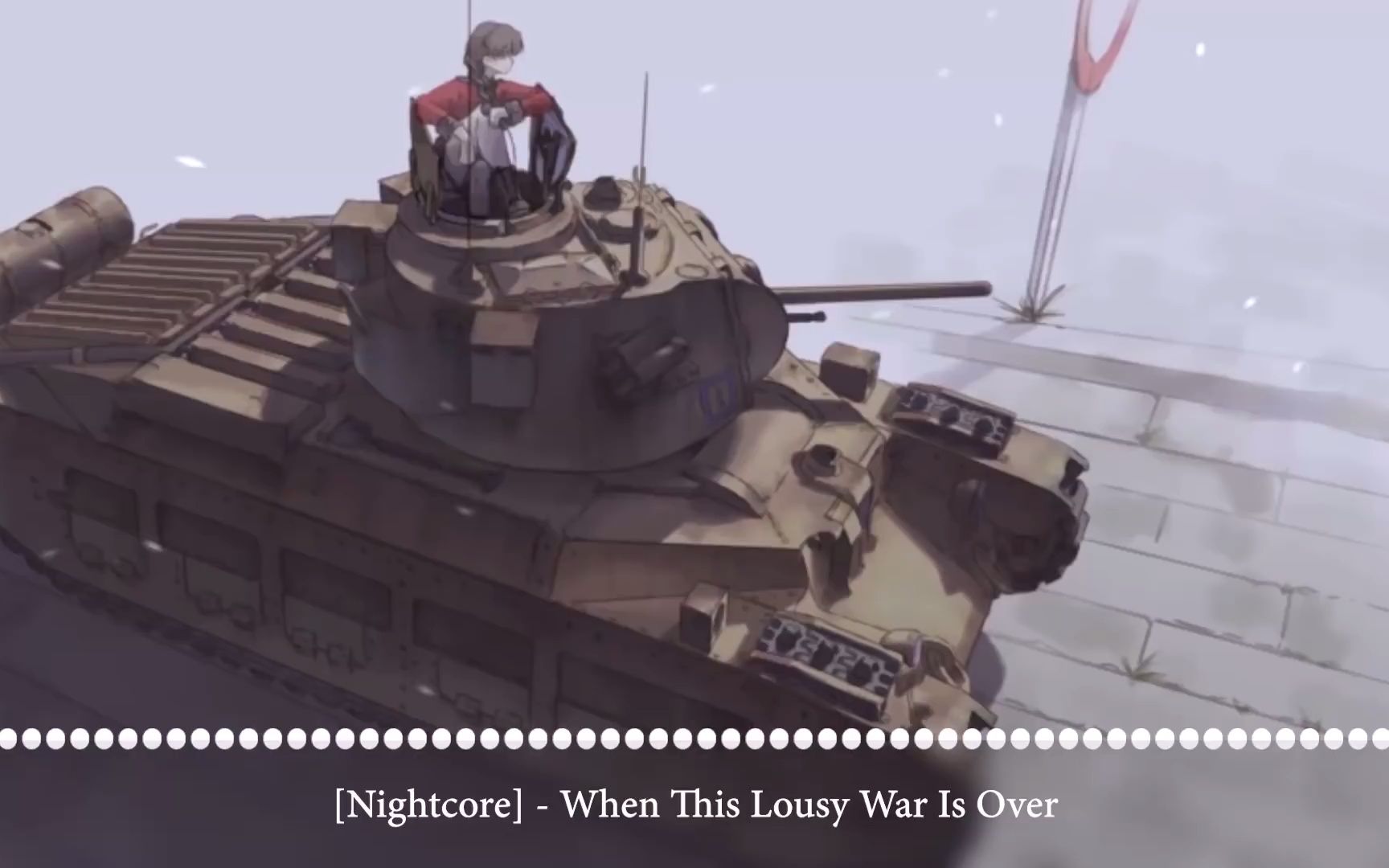 【搬运】Nightcore - When This Lousy War Is Over 当这场糟透的战争结束 | by Samuel Farina