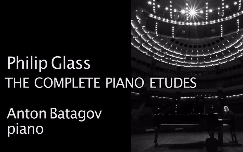 Philip Glass The Complete Etudes Anton Batagov Piano 哔哩哔哩 Bilibili