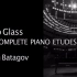 Philip Glass. The Complete Etudes. Anton Batagov, piano