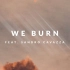 Avicii – We Burn (ft. Sandro Cavazza) 正式版（ 泄露 ）